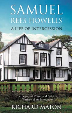 Samuel Rees Howells: A Life of Intercession by Richard Maton
