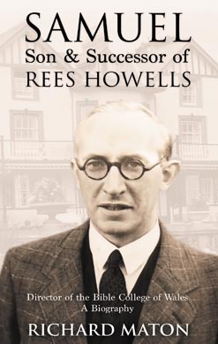 Samuel, Son and Successor of Rees Howells by Richard A. Maton