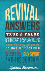 Revival Answers, True and False Revivals, Genuine or Counterfeit. Do not be Deceived. Discerning Between the Holy Spirit and the Demonic
