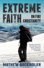 Extreme Faith, On Fire Christianity by Mathew Backholer