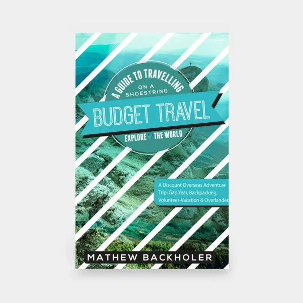 Budget Travel, A Guide to Travelling on a Shoestring