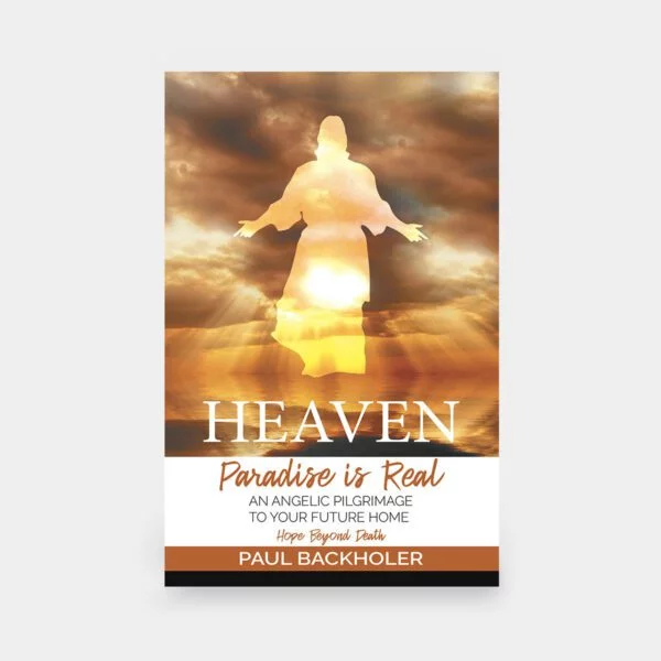 Heaven, Paradise is Real, Hope Beyond Death