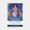 The End Times, the Book of Revelation, Antichrist 666, Tribulation, Armageddon and the Return of Christ