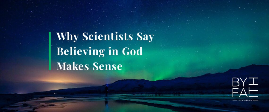 Why Scientists Say Believing in God Makes Sense by Paul Backholer